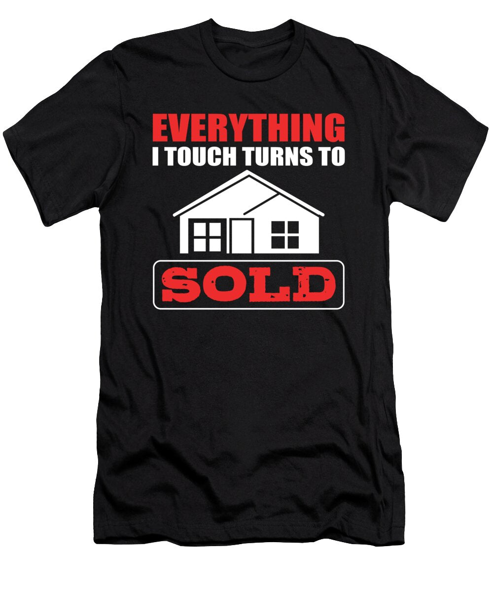 Everything I Touch Turns to Sold Real Estate House Alessandra Roth T-Shirt
