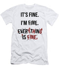 Everything Is Fine Snarky Sayings T-Shirt