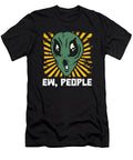 Ew People Alien Antisocial Extra Terrestials Raphaelartdesign T-Shirt