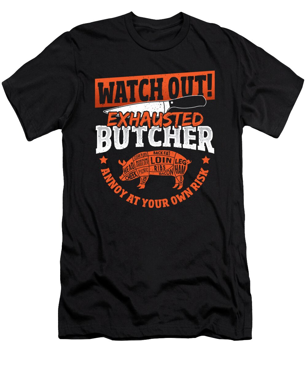 Exhausted Butcher Annoy At Your Own Risk Alessandra Roth T-Shirt