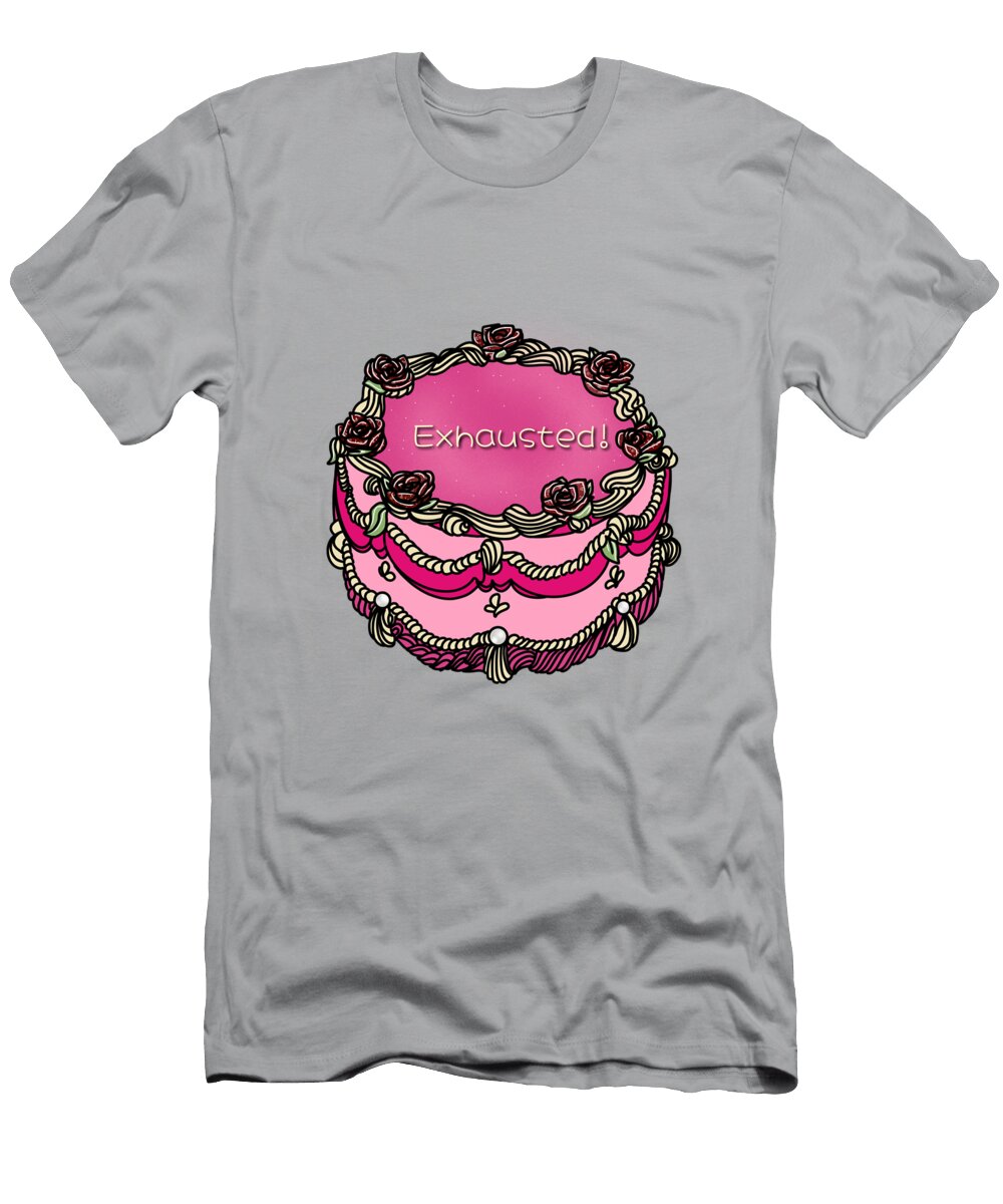 Exhausted Cake Marisela Serenil T-Shirt