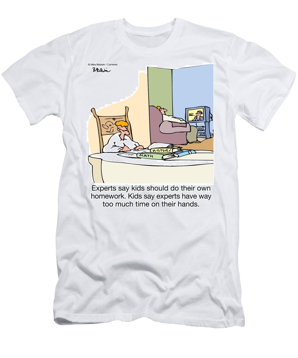Experts Say Kids Should Do Their Own Homework Kids Say Mike Baldwin T-Shirt
