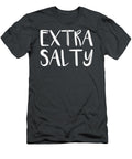 Extra Salty Funny Sassy Pun Snarky Curmudgeon Humor Mailaf Moham T-Shirt