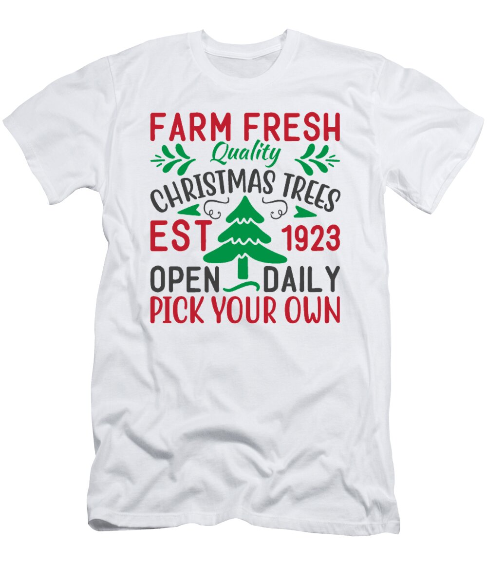 Farm Fresh Quality Christmas Trees Est 1923 Open Daily Pick Your Own Jacob Zelazny T-Shirt