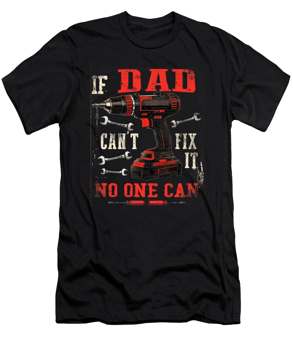 Fathers Day for Dad If Dad Cant Fix It Were Sophie Eleanor T-Shirt