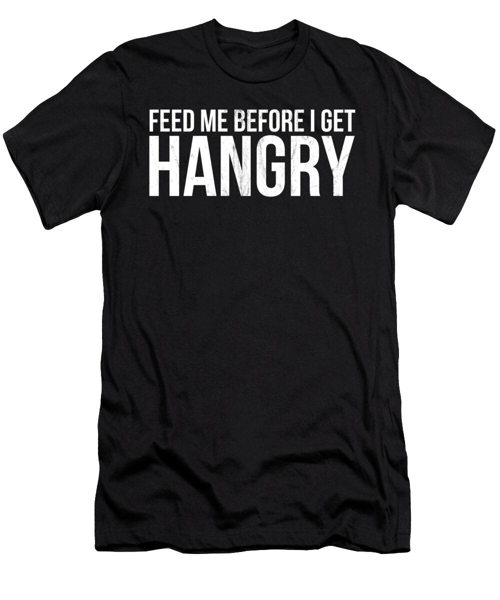 Feed Me Before I Get Hangry with Funny Sayings Noirty Designs T-Shirt