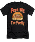 Feed Me Tacos and Tell Me Im Pretty Mexican Food Nachos Mexico Foodies Gift Thomas Larch T-Shirt