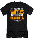 Feed Me Waffles and Tell Me Im Beautiful Orange Pieces T-Shirt