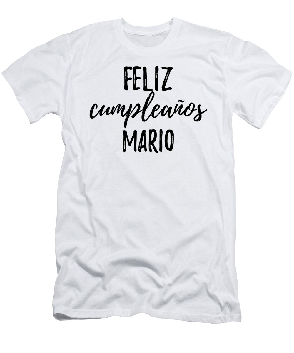 Feliz Cumpleanos Mario Funny Spanish Happy Birthday Gift Funny Gift Ideas T-Shirt