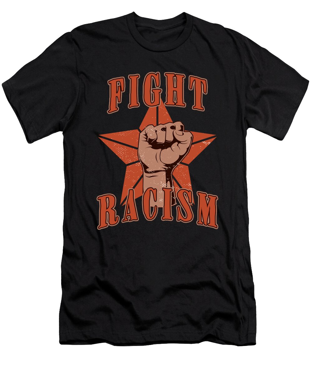 Fight Racism Anti Racism Racist Equality Gift Thomas Larch T-Shirt