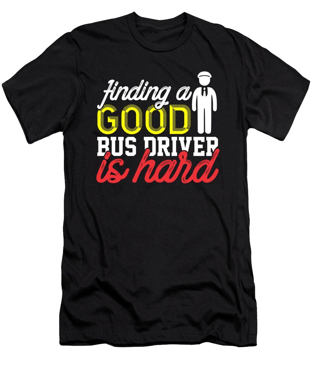 Finding a Good Bus Driver Is Hard Kaylin Watchorn T-Shirt