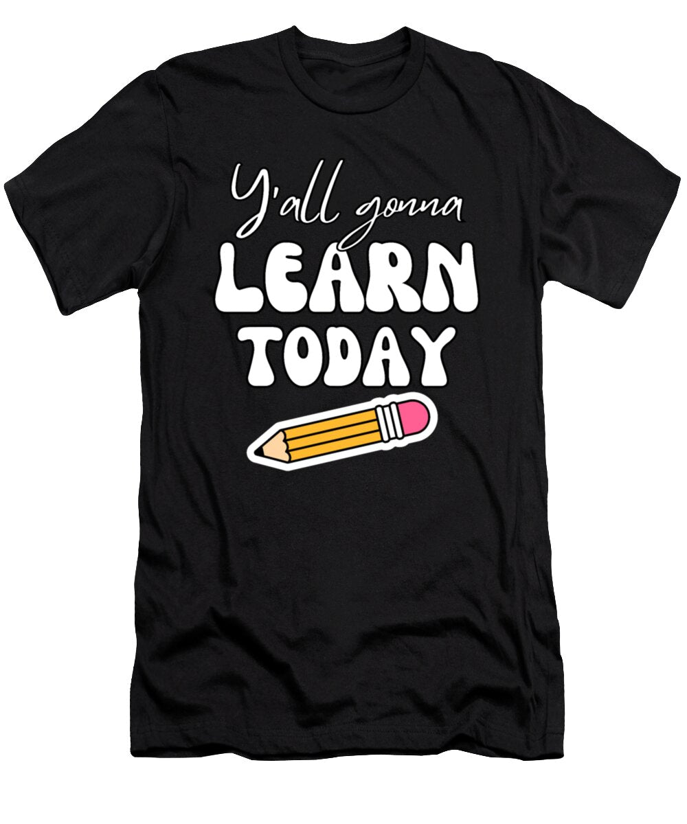 First Day of School Yall Gonna Learn Today Teach Tinh Tran Le Thanh T-Shirt