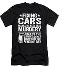 Fixing Cars Makes Me Feel Less Murdery Funny Mechanic Lisa Stronzi T-Shirt