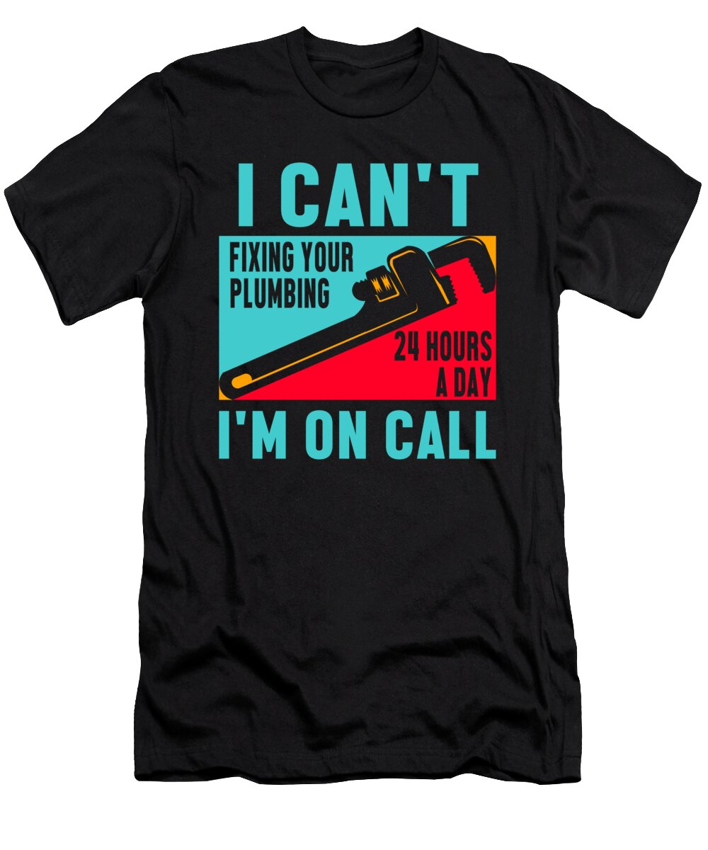 Fixing Your Plumbing Plumber Pipe Craft Job Gift Thomas Larch T-Shirt