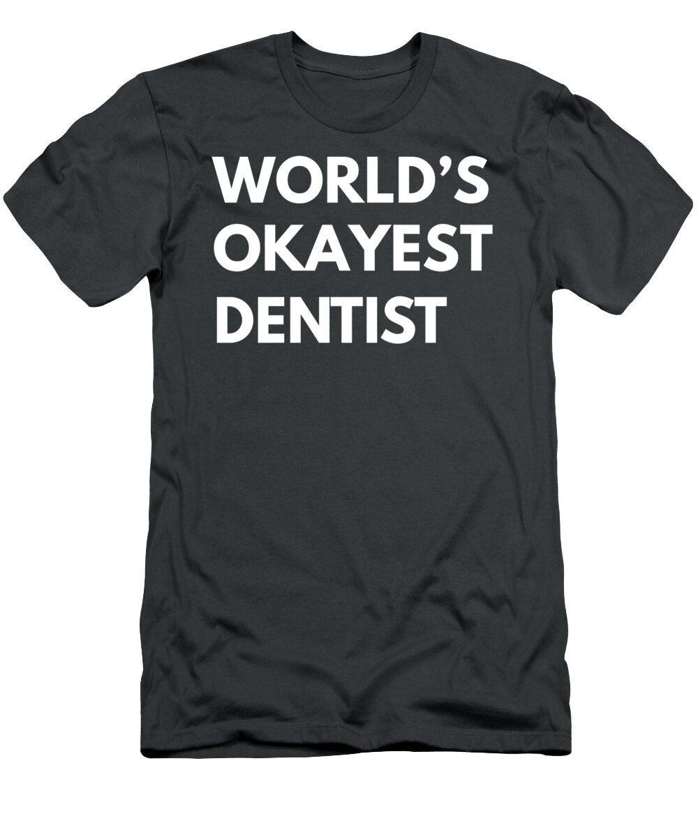 Flash That Worlds Okayest Dentist Smile Hilarious for Men and Women in Dental Chic Style Okayest Dentist Humor T-Shirt