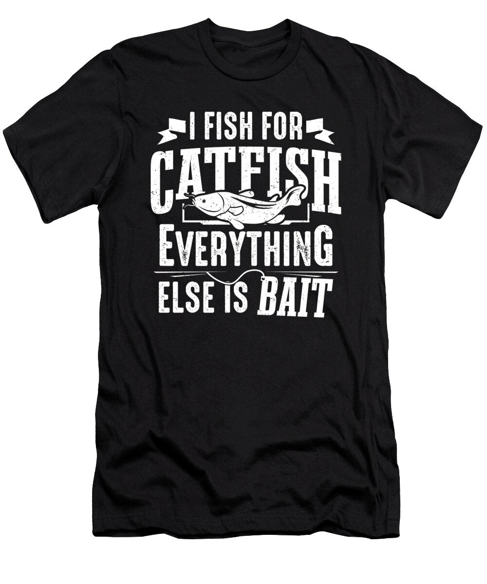 Flathead Catfish Everything Else Is Bait Men Colorfulsnow T-Shirt