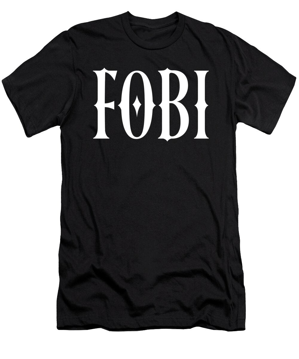 Fobi Fear of Being Included Dark Humor Gothic Aesthetic John Schwegel T-Shirt