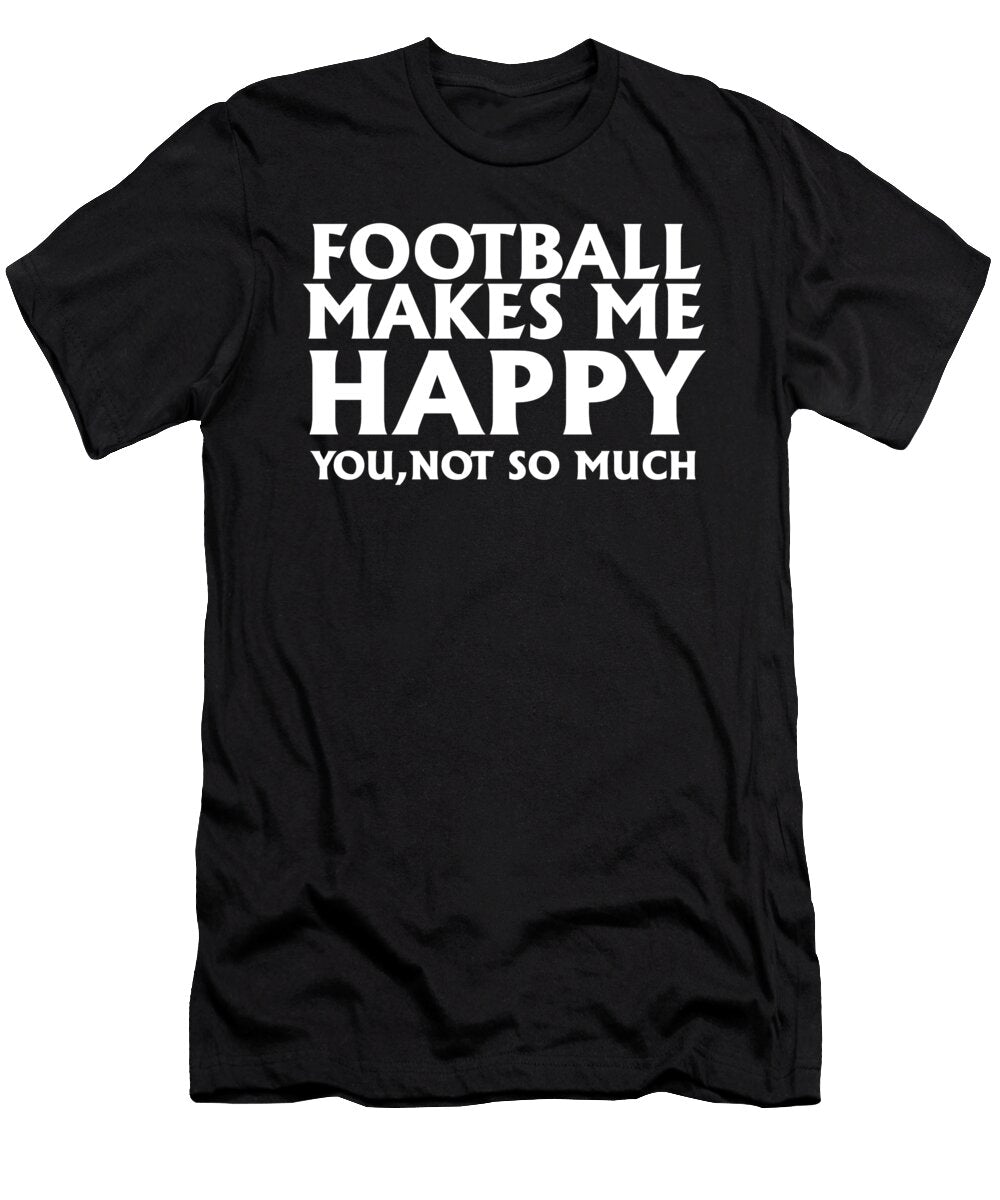 Football Makes Me Happy Jacob Zelazny T-Shirt