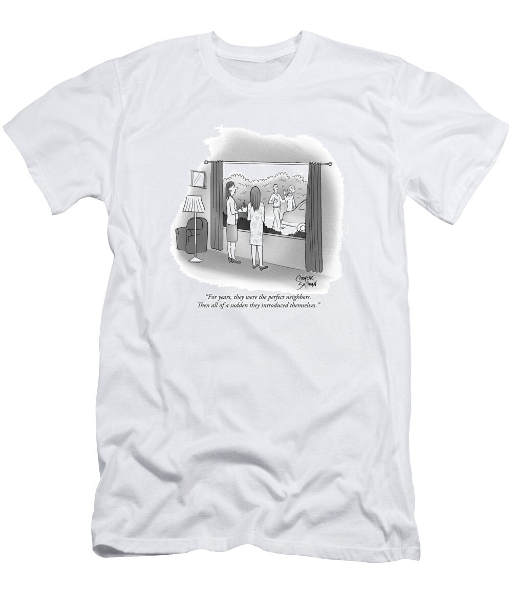 For Years They Were the Perfect Neighbors Then All of Francis Sullivan T-Shirt