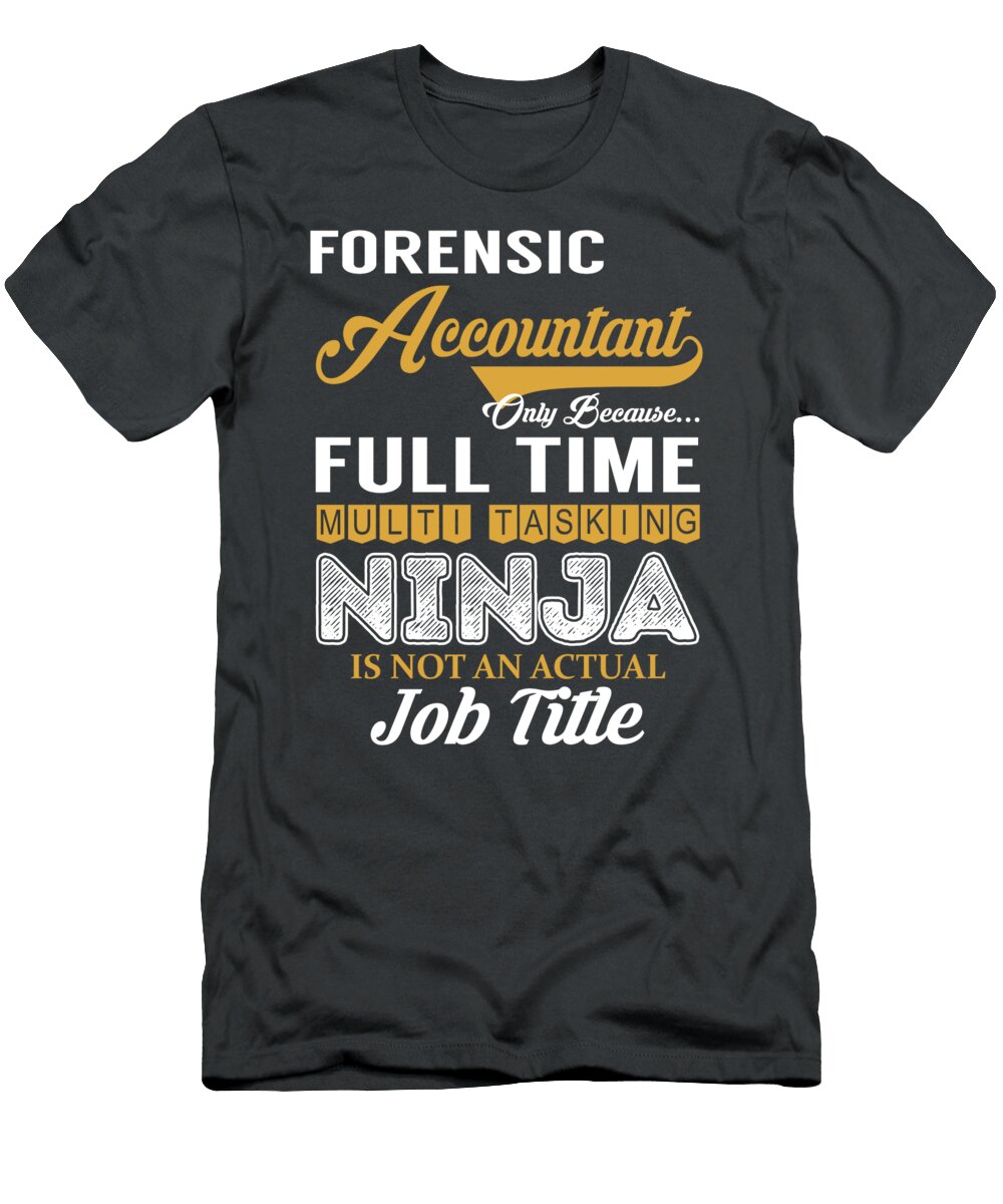 Forensic Accountant Multitasking Job T-Shirt