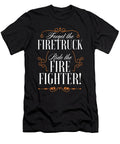 Forget the Firetruck Ride the Firefighter Jacob Zelazny T-Shirt
