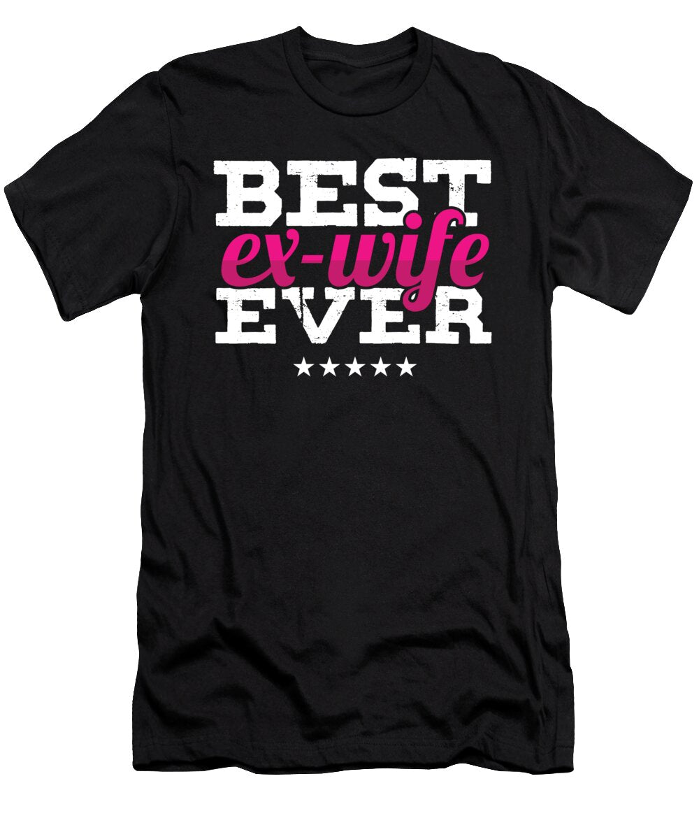 Former Lovers Couples Marriage Divorce Married Witty Funny Savage Gift Best Exwife Ever Thomas Larch T-Shirt