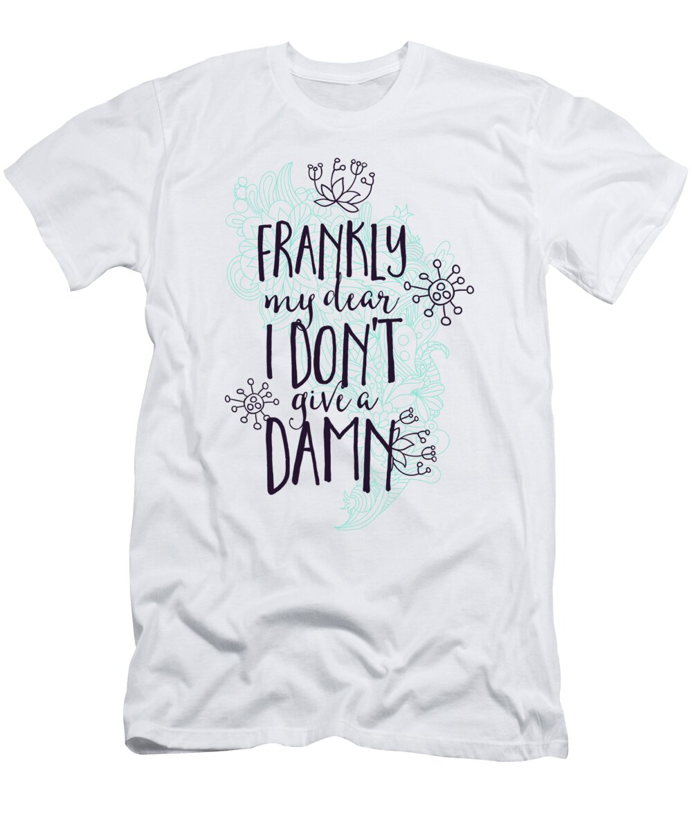 Frankly My Dear I Dont Give a Damn Jacob Zelazny T-Shirt
