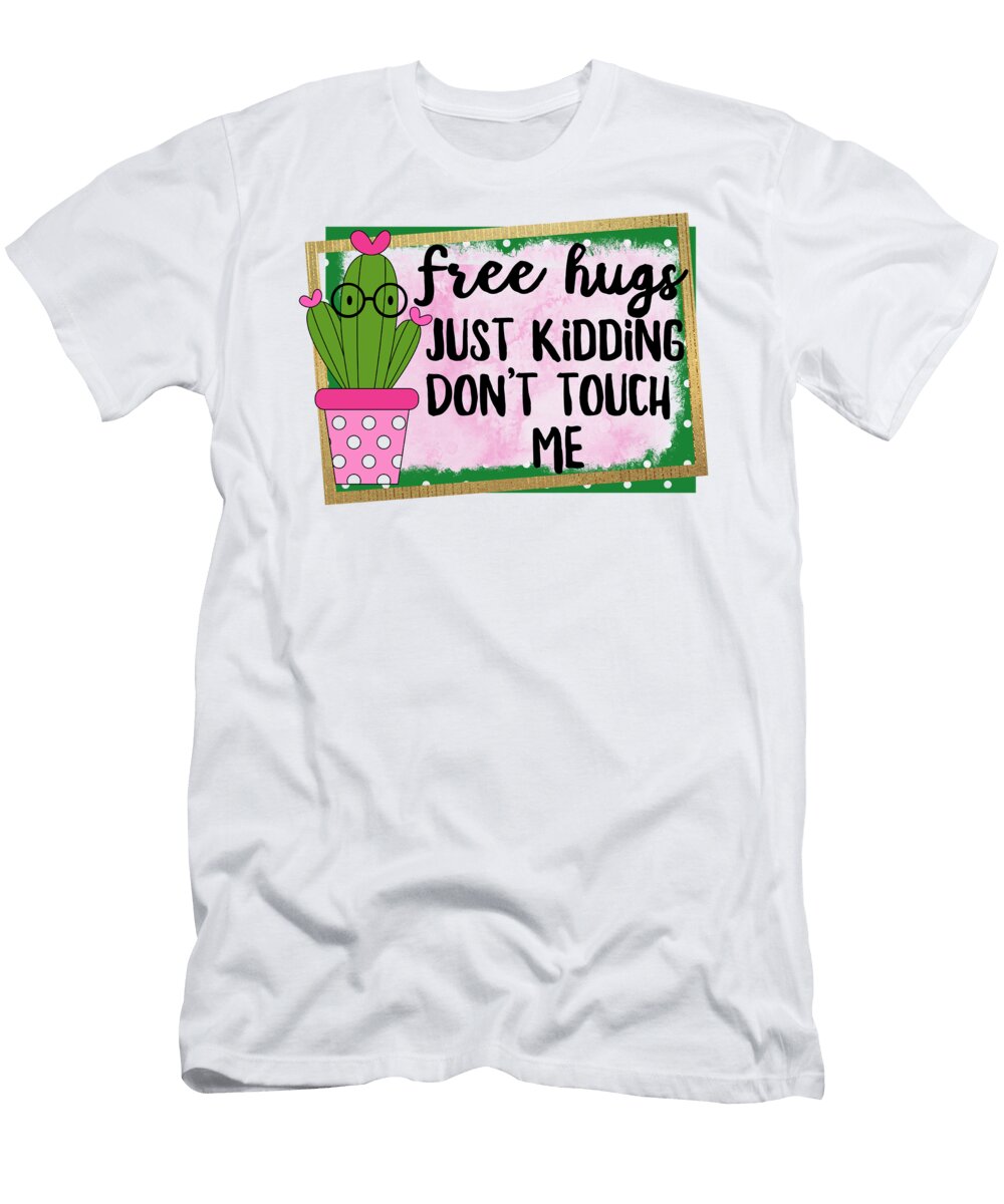 Free Hugs Just Kidding Dont Touch Me Cactus Funny Sweet Birdie Studio T-Shirt