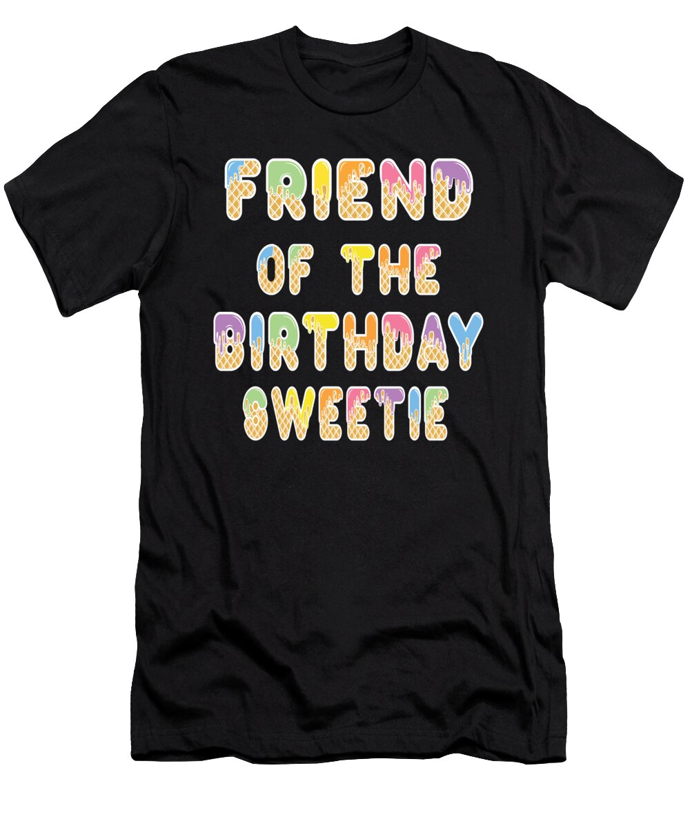 Friend of the Birthday Sweetie Girl Icecream Themed Party Print Art Grabitees T-Shirt