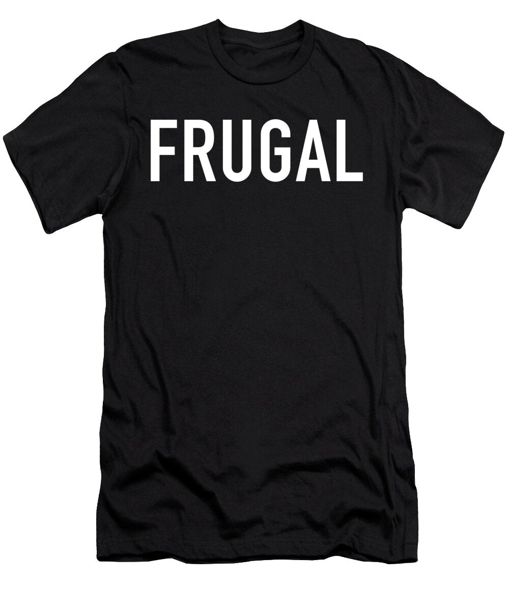 Frugal Fire Financial Independence Retire Early Cal Nyto T-Shirt