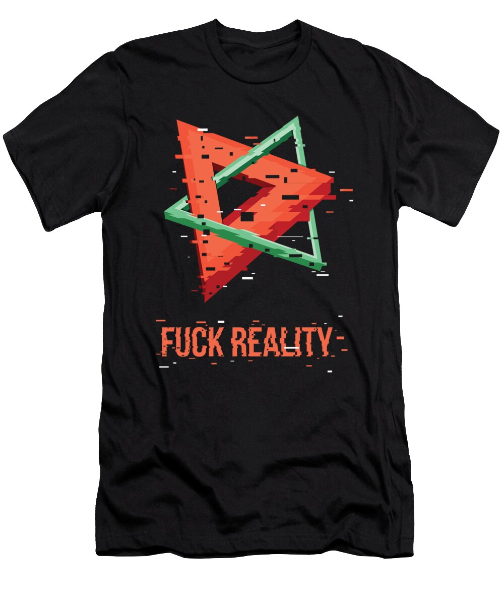 Fuck Reality Shirtom T-Shirt