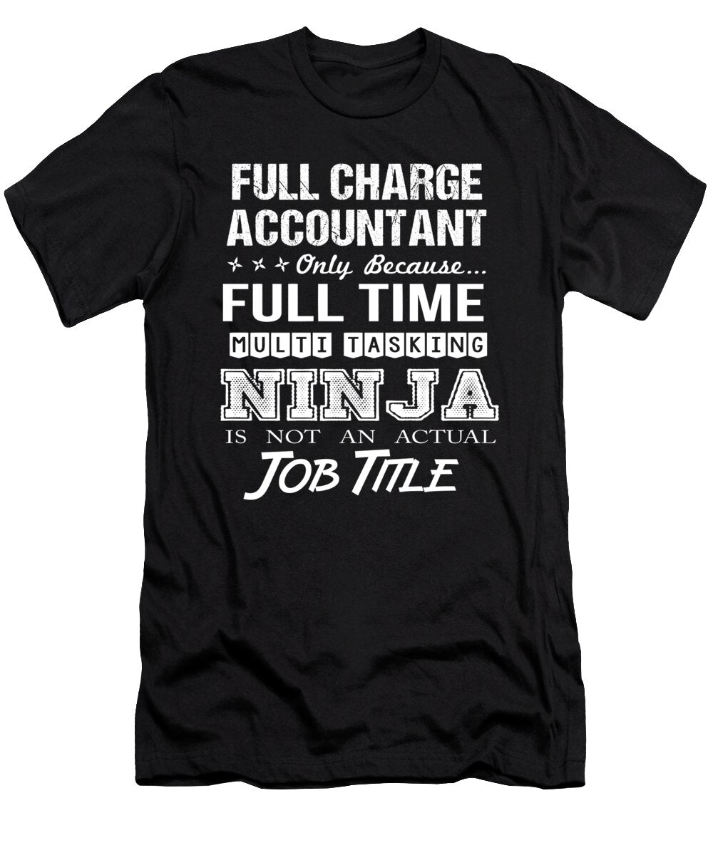 Full Charge Accountant Ninja Job Gift Item Shi Hu Kang T-Shirt