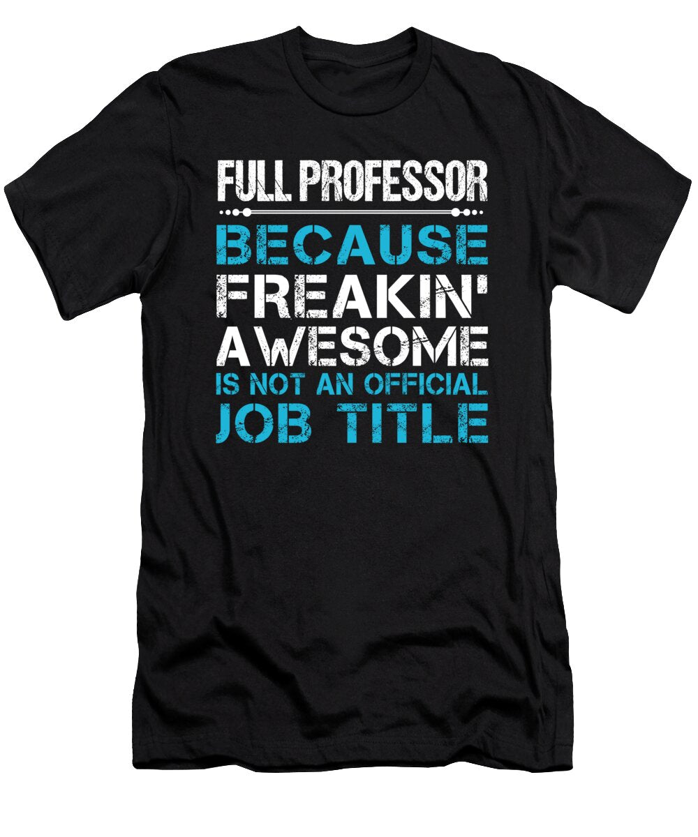 Full Professor Freaking Awesome Job Gift Item Shi Hu Kang T-Shirt
