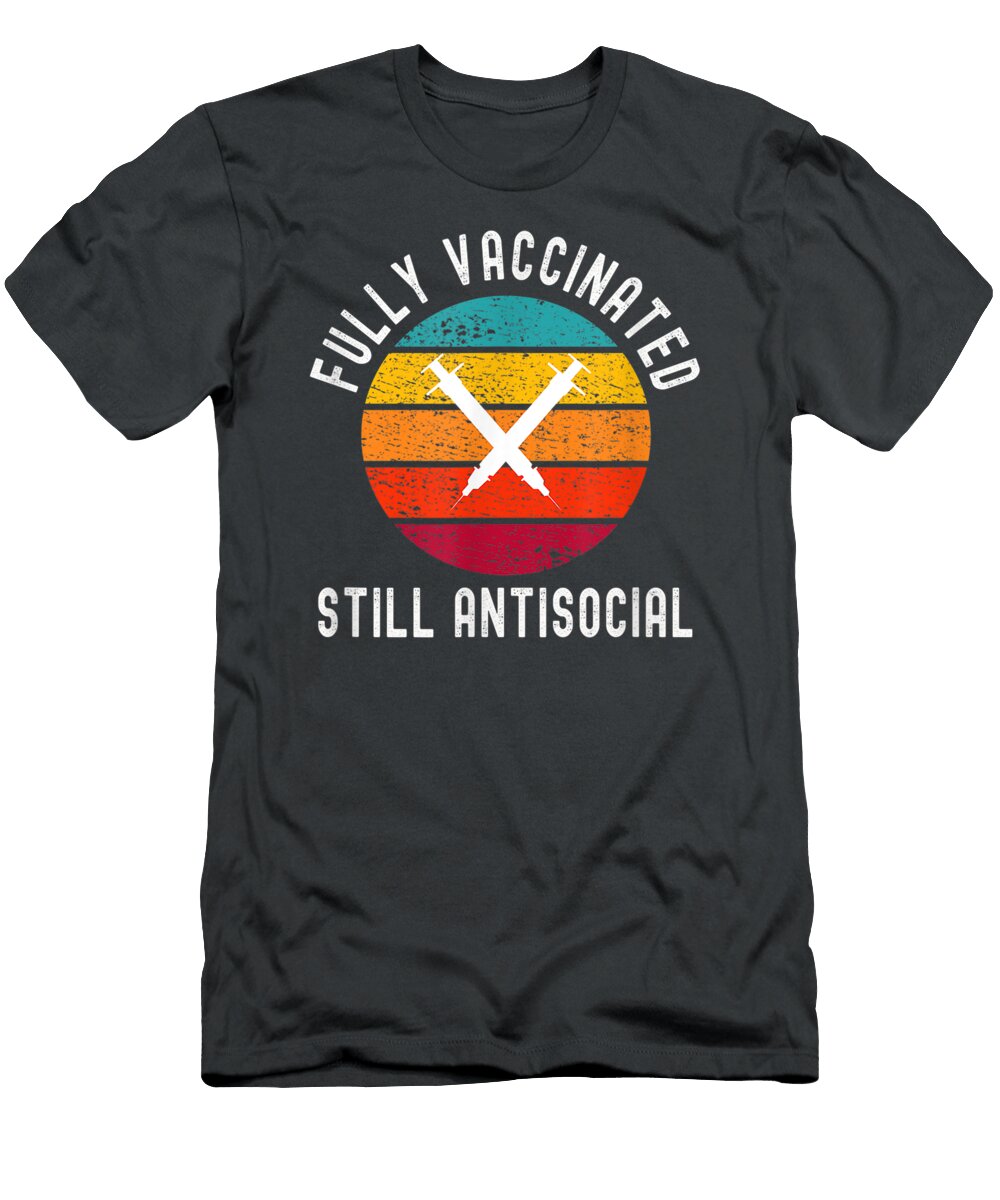 Fully Vaccinatedtill Antisocial Funny Cute 20202021 Kal Leelaa T-Shirt