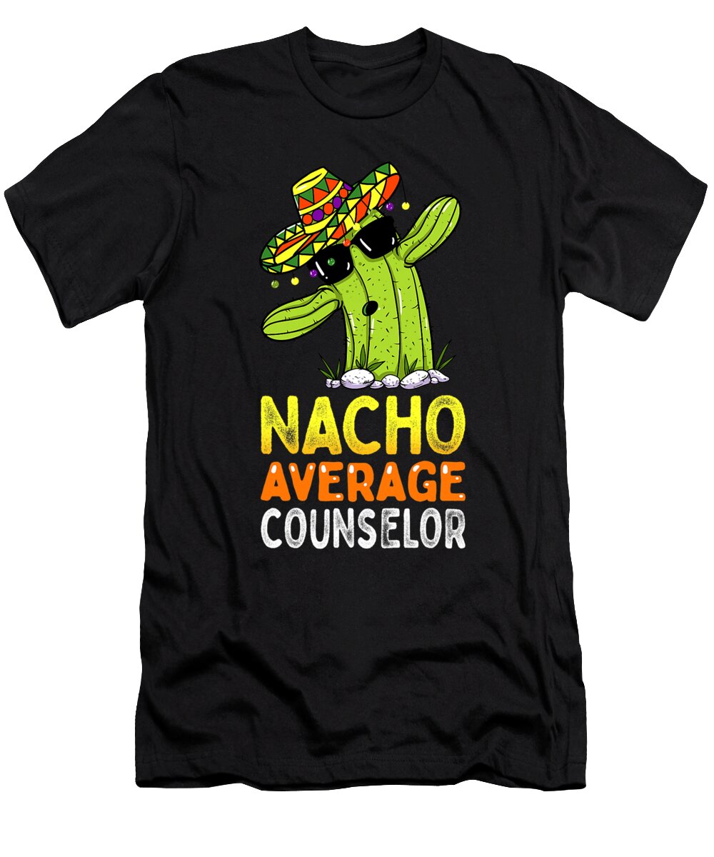 Fun Appreciation Humor Funny Nacho Average School Counselor Dhbubble T-Shirt