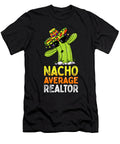 Fun Real Estate Agent Humor Funny Nacho Average Realtor Dhbubble T-Shirt