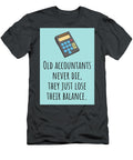 Funny Accountant Birthday Card Old Accountants Never Die Funny Accountant Greeting Card Joey Lott T-Shirt