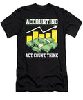 Funny Accounting Act Count Think Cpa Accountant the Perfect Presents T-Shirt