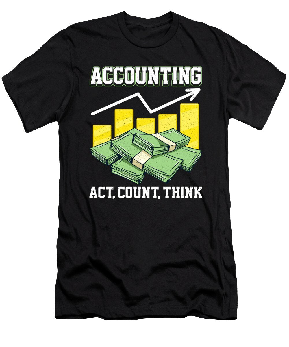 Funny Accounting Act Count Think Cpa Accountant the Perfect Presents T-Shirt