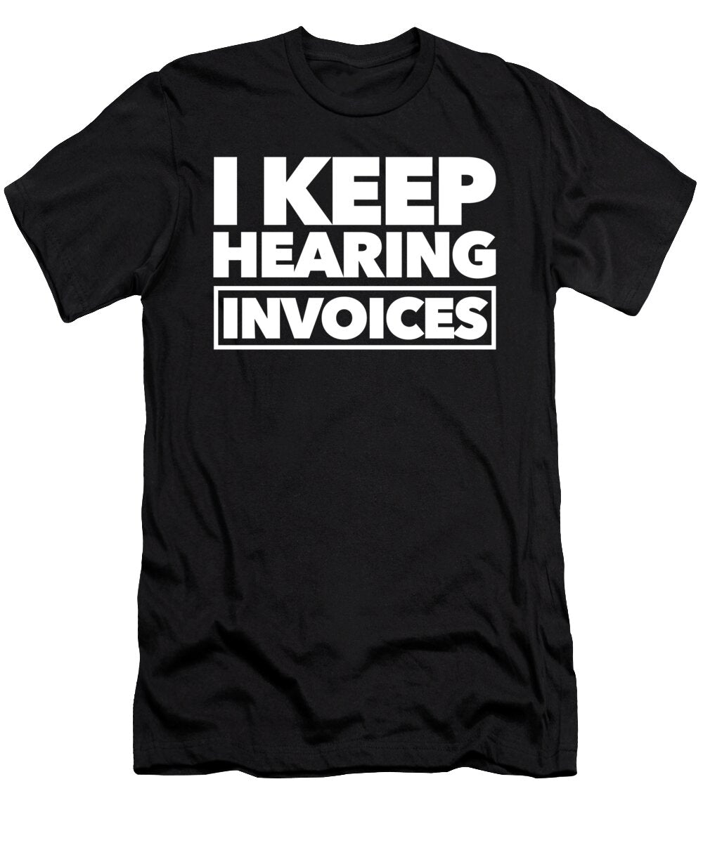 Funny Accounting Bookkeeping I Keep Hearing Invoices Crazy Squirrel T-Shirt