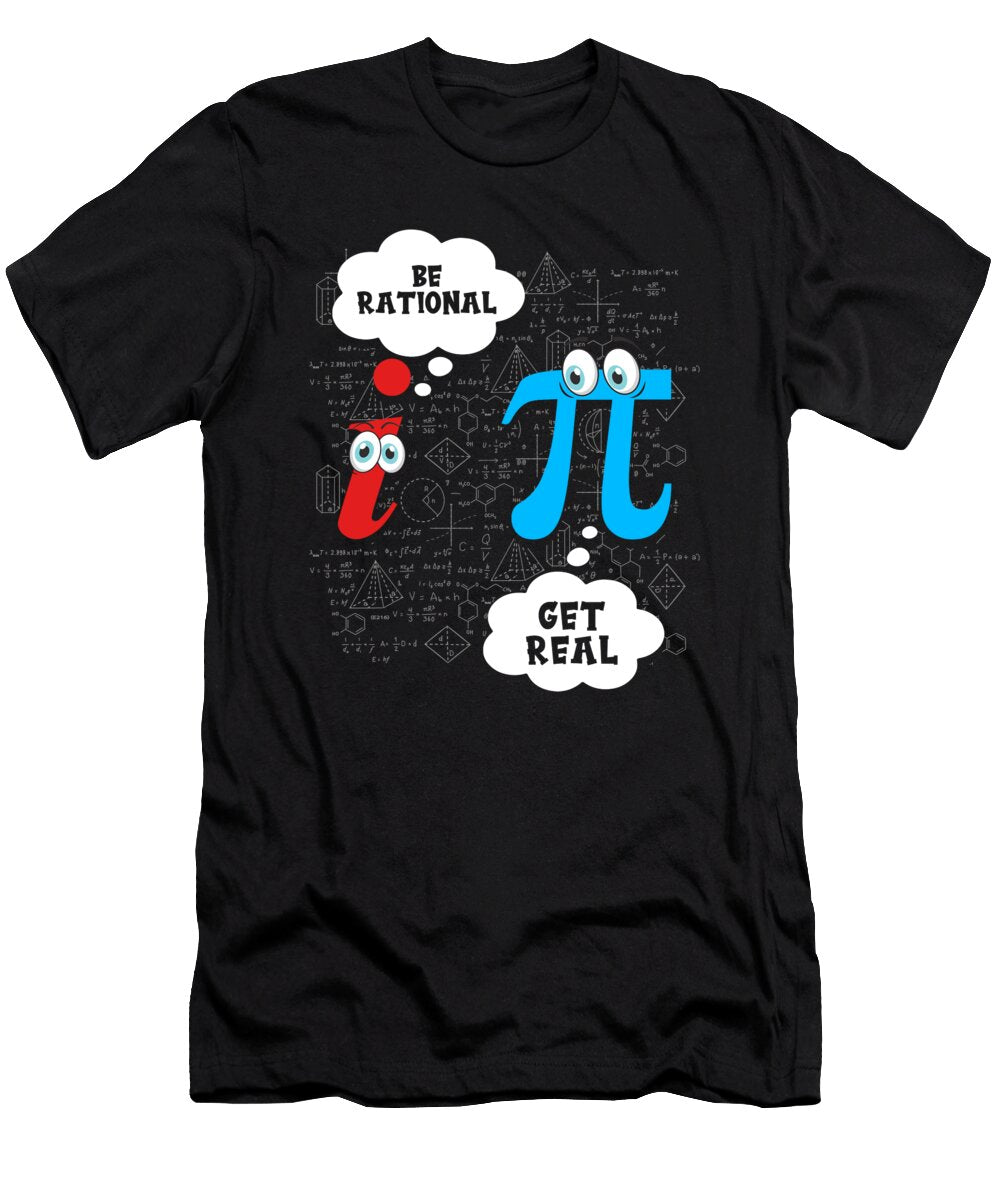 Funny Be Rational Get Real Math Pun Statistics the Perfect Presents T-Shirt