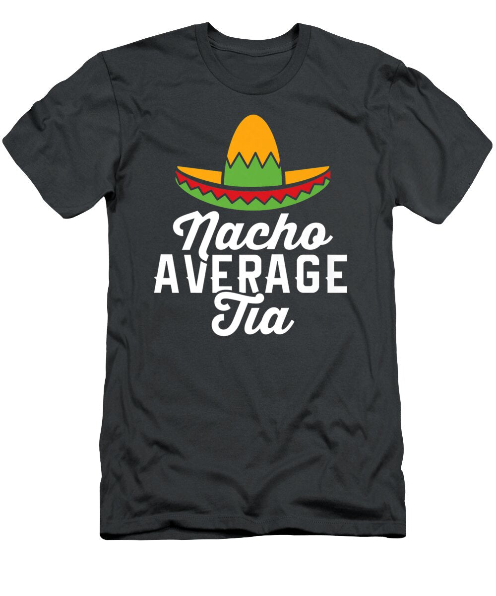 Funny Cinco De Mayo Nacho Average Tia Cinco De Mayo Aadamk Noell T-Shirt