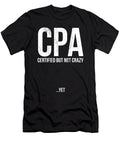 Funny Cpa Certified But Not Crazy Yet Noirty Designs T-Shirt