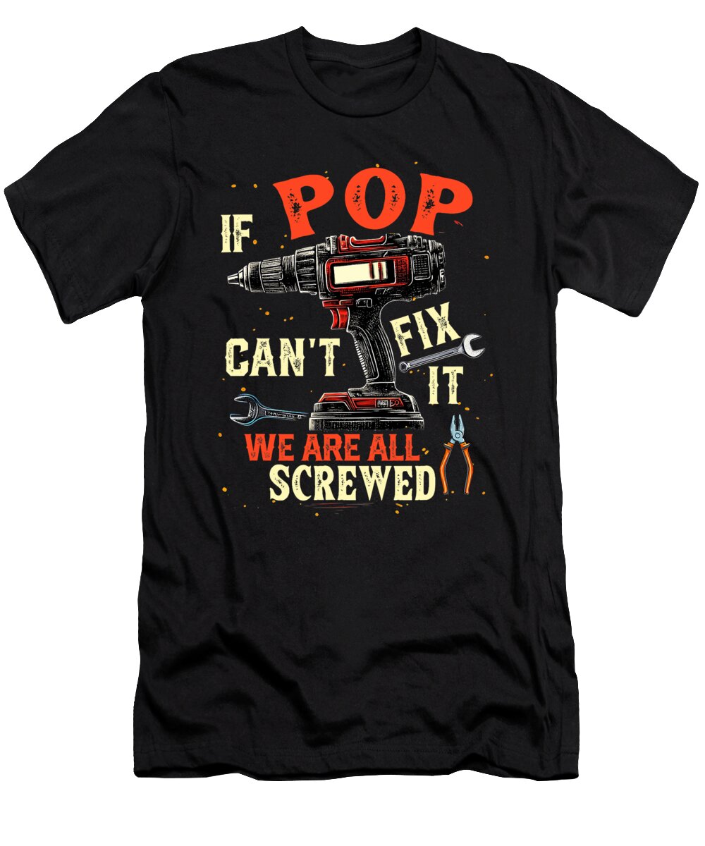 Funny Dad If Pop Cant Fix It Were All Screwed Sophie Eleanor T-Shirt