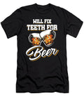 Funny Dentist Dental Student Gifts Will Fix Teeth for Beer Dentistry Thomas Larch T-Shirt