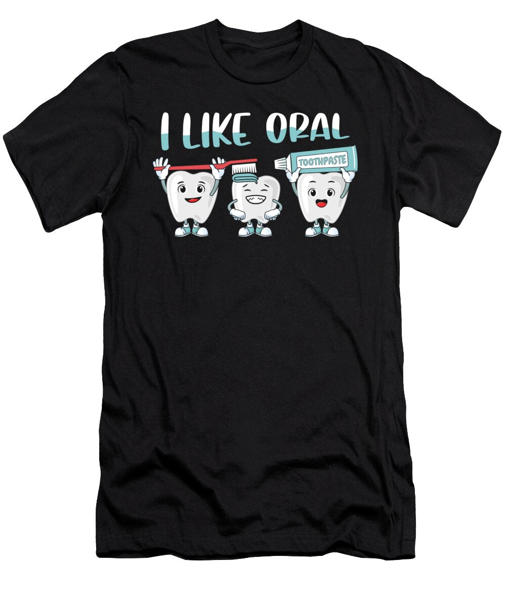 Funny Dentist I Like Oral Teeth Me T-Shirt