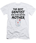 Funny Dentist Mom Best Mother Funny Gift Ideas T-Shirt