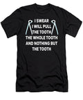 Funny Dentist Pull the Tooth Dentistry Me T-Shirt