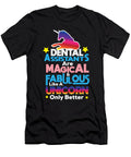 Funny Dentist Quote Dental Assistant Magical Teequeen2603 T-Shirt