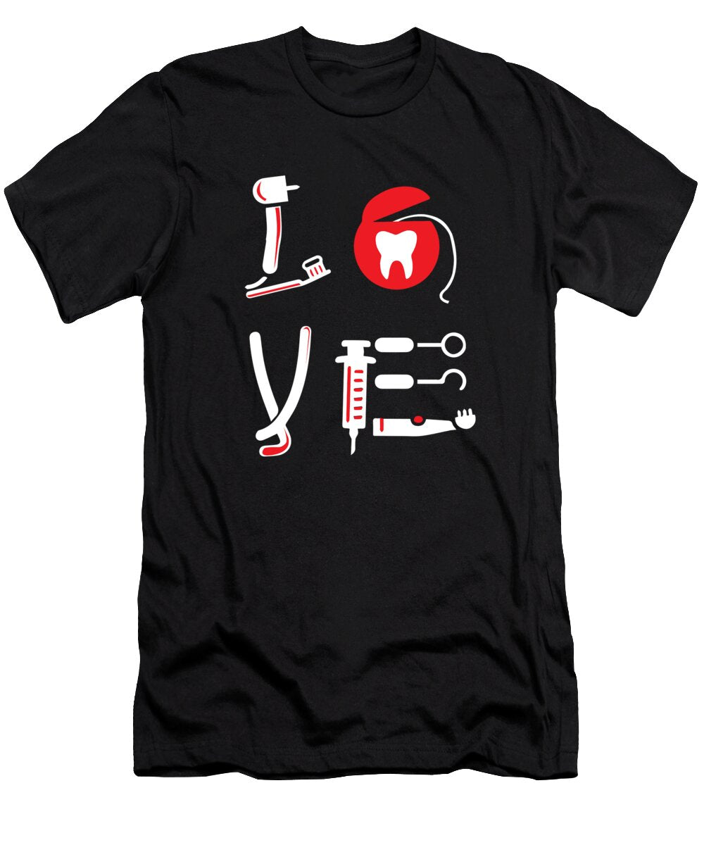 Funny Dentist Quote Love Dental Teeth Gift Teequeen2603 T-Shirt